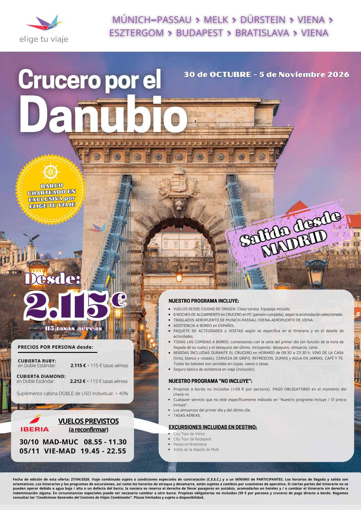 CRUCERO POR EL DANUBIO, del 30/10 al 5/11/2026, desde MADRID. 7 días-6 noches, que incluye: VUELOS DESDE CIUDAD DE ORIGEN (clase turista, equipaje incluido); 6 NOCHES DE ALOJAMIENTO según la acomodación seleccionada; TRASLADOS AEROPUERTO DE MUNICH-PASSAU / VIENA-AEROPUERTO DE VIENA; ASISTENCIA A BORDO en ESPAÑOL; PAQUETE DE ACTIVIDADES o VISITAS según se especifica en el itinerario y en el detalle de actividades; TODAS LAS COMIDAS A BORDO, comenzando con la cena del primer día (en función de la hora de llegada de su vuelo) y el desayuno del último, incluyendo: desayuno, almuerzo, cena; BEBIDAS INCLUIDAS DURANTE EL CRUCERO en HORARIO de 09:30 a 23:30 h: VINO DE LA CASA (tinto, blanco y rosado), CERVEZA DE GRIFO, REFRESCOS, ZUMOS y AGUA EN JARRAS, CAFÉ Y TÉ; todas las bebidas son servidas en copas, vasos o tazas y seguro básico de asistencia en viaje (inclusión), para agencias de viajes con ELIGE TU VIAJE. 